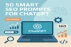 50 SEO Prompts for ChatGPT: The Ultimate Guide for 2025 - Post Thumbnail